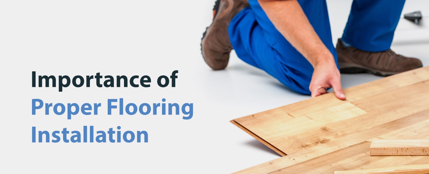 Importance of Proper Flooring Installation